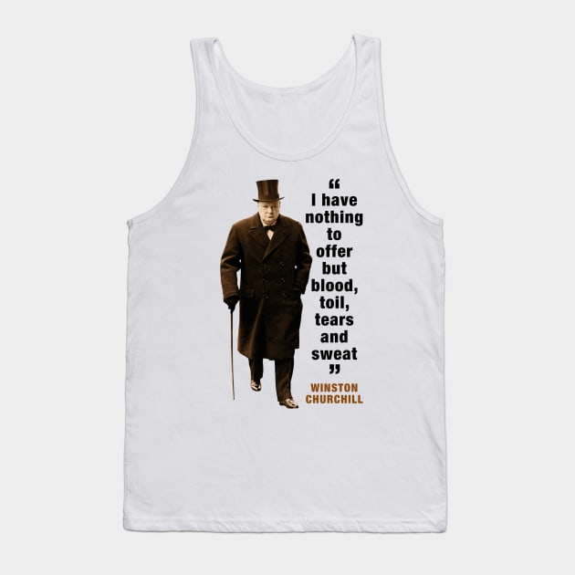 Winston Churchill Quotes: I Have Nothing To Offer But Blood, Toil, Tears And Sweat Tank Top by PLAYDIGITAL2020